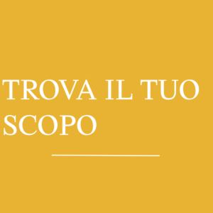 TROVA IL TUO SCOPO