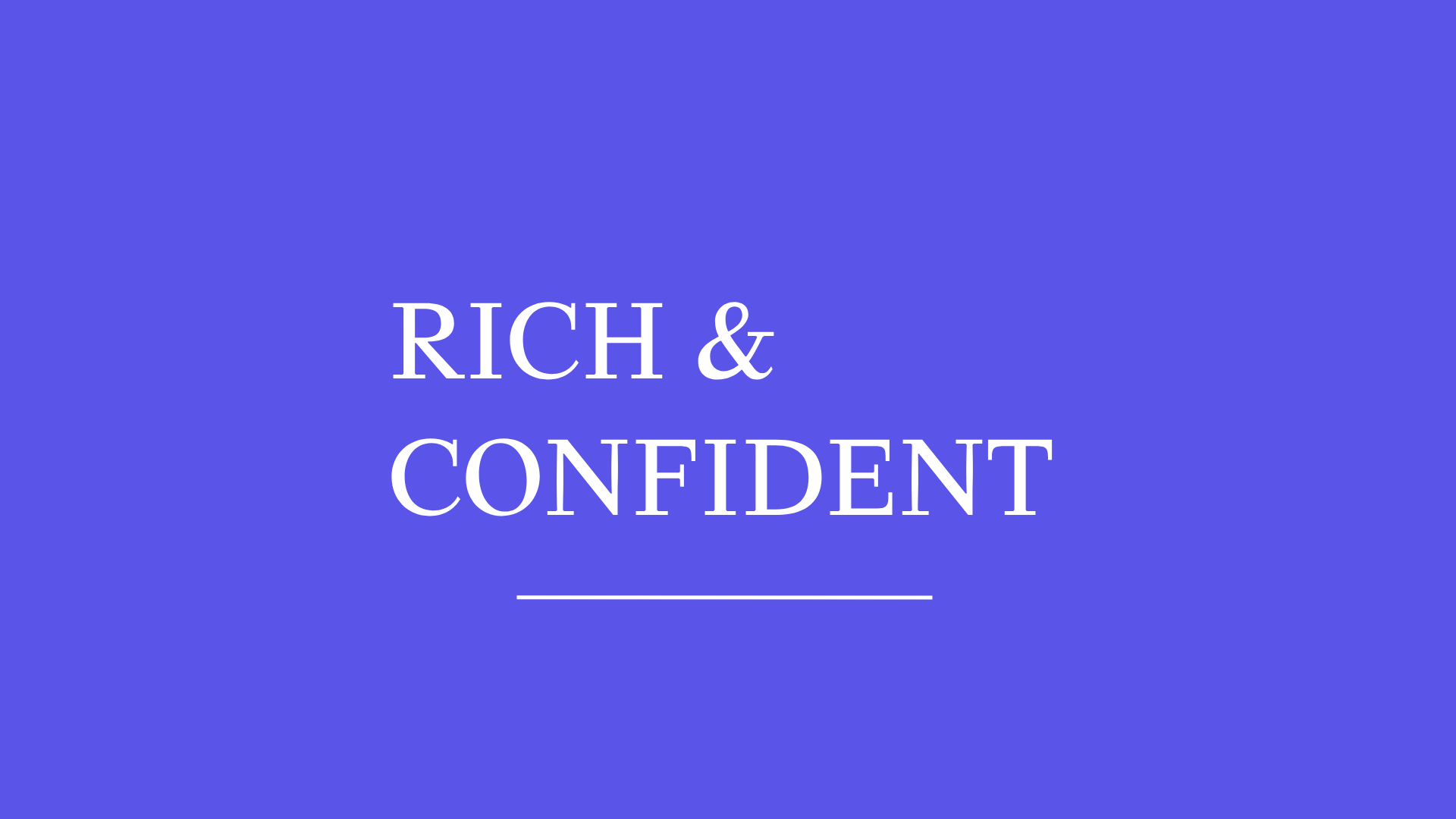 Rich confident